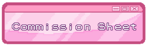 (A picture of a PC window-themed png colored pink. Inside of the window it says "Commissions" in a darker pink text)
